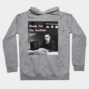 Ready for the machine age? Hoodie